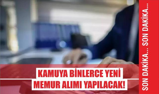 Kamuya Binlerce Yeni Memur Alımı Yapılacak!