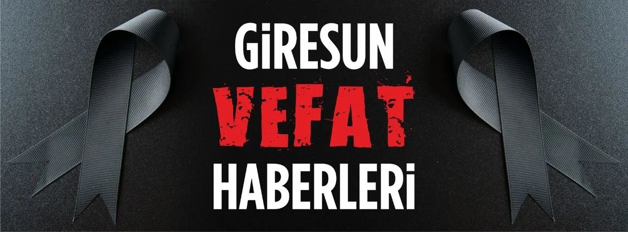 Giresun vefat haberleri